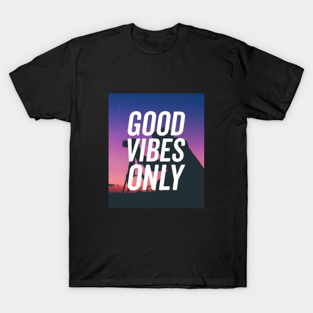 Good Vibes Only Photographers Life T-shirt T-Shirt by KazSells